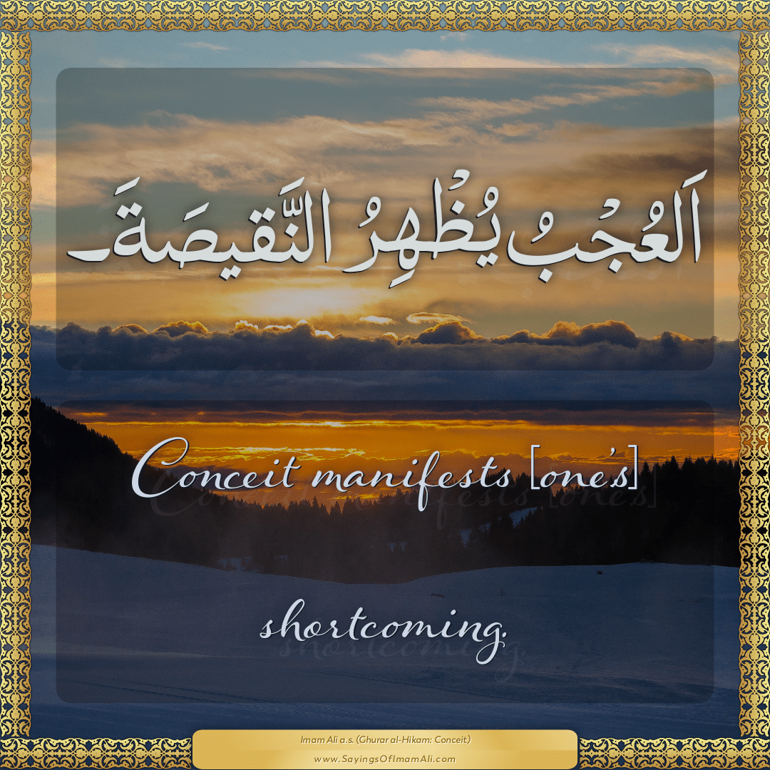 Conceit manifests [one’s] shortcoming.